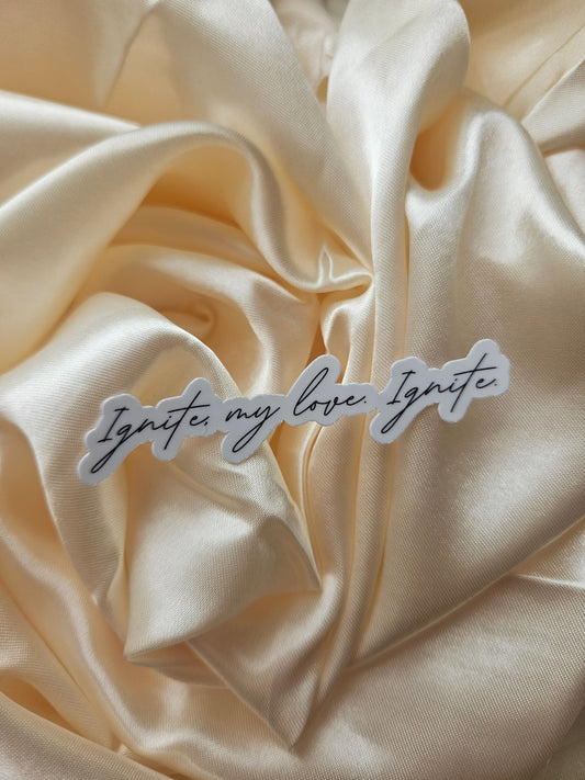 'Ignite, my love. Ignite' Shatter Me Vinyl Sticker