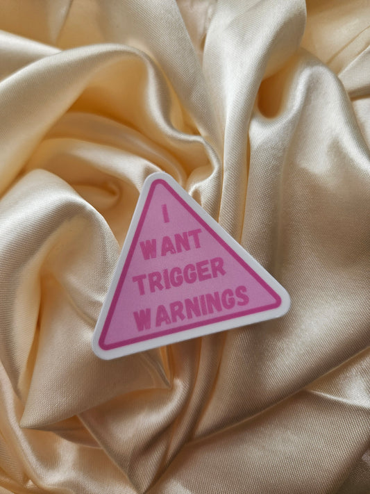 I Want Trigger Warnings Vinyl Sticker